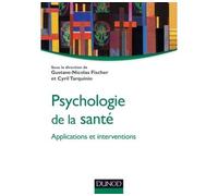 Psychologie de la santé : applications et interventions - Gustave-Nicolas Fischer - Dunod - broché - Scolaire / Universitaire