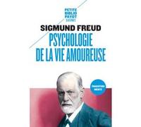 Psychologie de la vie amoureuse Sigmund Freud (Auteur), Sara Deux (Conception), Robert Neuburger (Préface), Olivier Mannoni (Traduction)