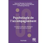 Psychologie de l'accompagnement - 2e éd Concepts et outils pour développer le sens de la vie et du travail - Jean-Luc Bernaud - Dunod - broché - Manuel