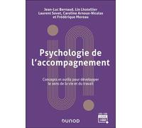 Psychologie de l'accompagnement - 2e éd Concepts et outils pour développer le sens de la vie et du travail - Jean-Luc Bernaud - Dunod - ebook (ePub) - Manuel