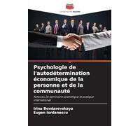 Psychologie de l'autodétermination économique de la personne et de la communauté: Actes du 2e séminaire scientifique et pratique international