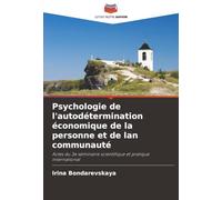 Psychologie de l'autodétermination économique de la personne et de lan communauté: Actes du 3e séminaire scientifique et pratique international