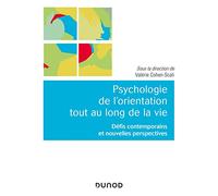 Psychologie de l'orientation tout au long de la vie - Défis contemporains et nouvelles perspectives: Défis contemporains et nouvelles perspectives