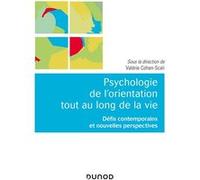 Psychologie de l'orientation tout au long de la vie - Défis contemporains et nouvelles perspectives Valérie Cohen-Scali (Auteur)