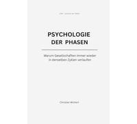 Psychologie der Phasen: Warum Gesellschaften immer wieder in denselben Zyklen verlaufen