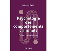 Psychologie des comportements criminels Evaluation et prévention - 3ème édition - Catherine Blatier - Dunod - broché - Guide