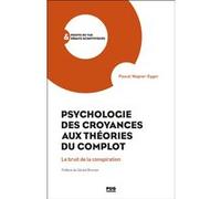 Psychologie des croyances aux théories du complot Pascal Wagner-Egger (Auteur)