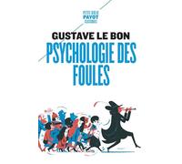 Gustave Le Bon – Psychologie des foules