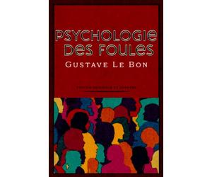 Psychologie des foules édition originale et annotée: Édition Collector
