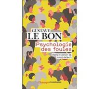 Psychologie des foules Gustave Le Bon (Auteur), David Colon (Edité par)