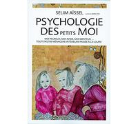 Psychologie des petits mois - Moi peureux, moi avide, moi menteur...