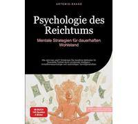 Psychologie des Reichtums: Mentale Strategien für dauerhaften Wohlstand: Wie wird man reich? Entdecken Sie bewährte Methoden für finanzielle Freiheit ... und nachhaltigen Vermögensaufbau