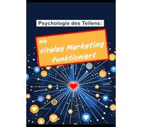 Psychologie des Teilens: Wie virales Marketing funktioniert. Bonus: 12 Insider-Tipps zur Steigerung der Community-Interaktion und ein Beispiel für eine virale Kampagne