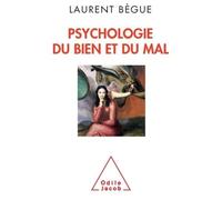 Laurent Bègue – Psychologie du bien et du mal – Essai – Broché