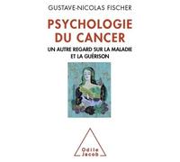 Psychologie du cancer Un autre regard sur la maladie et la guérison - Gustave-Nicolas Fischer - Odile Jacob - broché - Essai