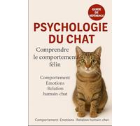 psychologie du chat: Comprendre le comportement félin