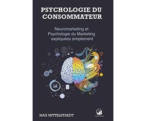 Psychologie du Consommateur: Neuromarketing et Psychologie du Marketing expliquées simplement