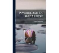 Psychologie Du Libre Arbitre - 18391907 Sully Prudhomme - Creative Media Partners LLC - Livre en Anglais 18391907 Sully Prudhomme18391907 Sully Prudhomme (Auteur)