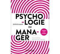 Psychologie du manager - 2e éd.: Pour mieux réussir au travail