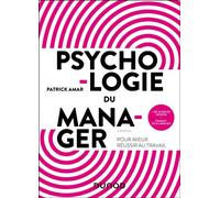 Psychologie du manager Pour mieux réussir au travail - 2nde édition - Patrick Amar - Dunod - broché - Etude