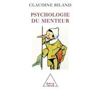 Psychologie du menteur - Claudine Biland - Odile Jacob - broché - Essai