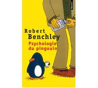 Psychologie du pingouin Et autres considérations scientifiques - Robert Benchley - Points - Poche - Roman
