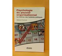 Psychologie du pouvoir organisationnel: La maitrise des habiletés politiques