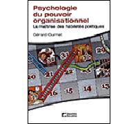 Psychologie du pouvoir organisationnel La maitrise des habiletés politiques - Gérard Ouimet - Gaetan Morin Cheneliere Education - broché - Etude