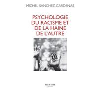 Psychologie du racisme et de la haine de l'autre - Michel Sanchez-Cardenas - Rue De Seine - broché - Essai