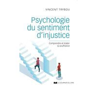 Psychologie Du Sentiment D'injustice - Comprendre Et Traiter La Souffrance