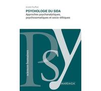 Psychologie Du Sida - Approches Psychanalytiques, Psychosomatiques Et Socio-Éthiques