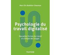 Psychologie du travail digitalisé: Nouvelles formes du travail et clinique des usages