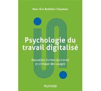 Psychologie du travail digitalisé Nouvelles formes du travail et clinique des usages - Marc-Eric Bobillier-Chaumon - Dunod - broché - Essai