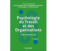 Psychologie du Travail et des Organisations : 120 notions clés - 3e éd.