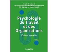 Psychologie du Travail et des Organisations : 120 notions clés Gérard Vallery (Auteur), Marc-Eric Bobillier-Chaumon (Auteur), Eric Brangier (Auteur), Michel Dubois (Auteur)