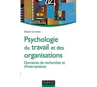 Psychologie du travail et des organisations -Domaines de recherches et d'interventions Domaines de recherche et d'intervention - Claude Lemoine - Dunod - broché - Manuel