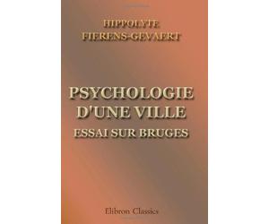 Psychologie d'une ville. Essai sur Bruges