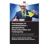 Psychologie et mondialisation : perspectives interculturelles sur l'entreprise: Comprendre le comportement humain dans les environnements commerciaux multiculturels
