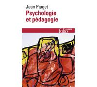 Jean Piaget – Psychologie et pédagogie – Etude – Gallimard Poche