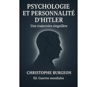 Psychologie et personnalité d’Hitler: Une trajectoire singulière