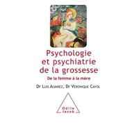 Psychologie et psychiatrie de la grossesse: D e la femme à la mère