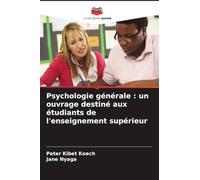 Psychologie générale : un ouvrage destiné aux étudiants de l'enseignement supérieur