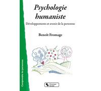 Psychologie humaniste Développements et avenir de la personne - Benoît Fromage - Chronique Sociale - broché - Guide