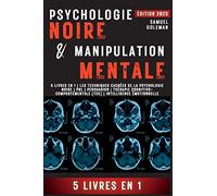 Psychologie Noire Et Manipulation Mentale: 5 livres en 1 Les techniques cachées de la psychologie noire Pnl Persuasion Thérapie cognitivo-comportementale (TCC) Intelligence émotionnelle