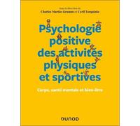 Psychologie Positive Des Activités Physiques Et Sportives - Corps, Santé Mentale Et Bien-Être