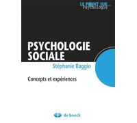 Psychologie sociale Concepts et expériences - Stéphanie Baggio - De Boeck Supérieur - broché - Essai