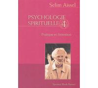 Psychologie Spirituelle - Tome 4, L'attention À Soi-Même