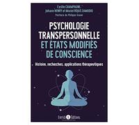 Psychologie transpersonnelle et états modifiés de conscience: Histoire, recherches, applications thérapeutiques
