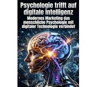 Psychologie trifft auf digitale Intelligenz: Modernes Marketing das menschliche Psychologie mit digitaler Technologie verbindet