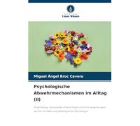 Psychologische Abwehrmechanismen im Alltag (II): Entwicklung, individuelle Unterschiede und ihre Auswirkungen auf die normale und pathologische Psychologie